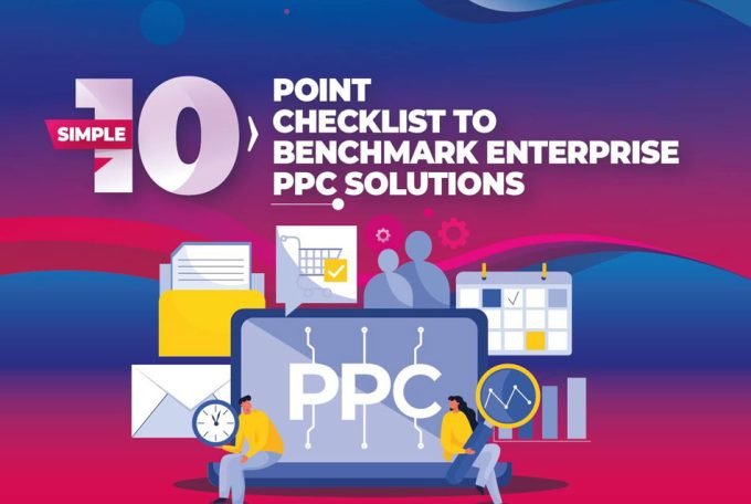 Simple 10-Point Checklist To Benchmark Enterprise PPC Solutions