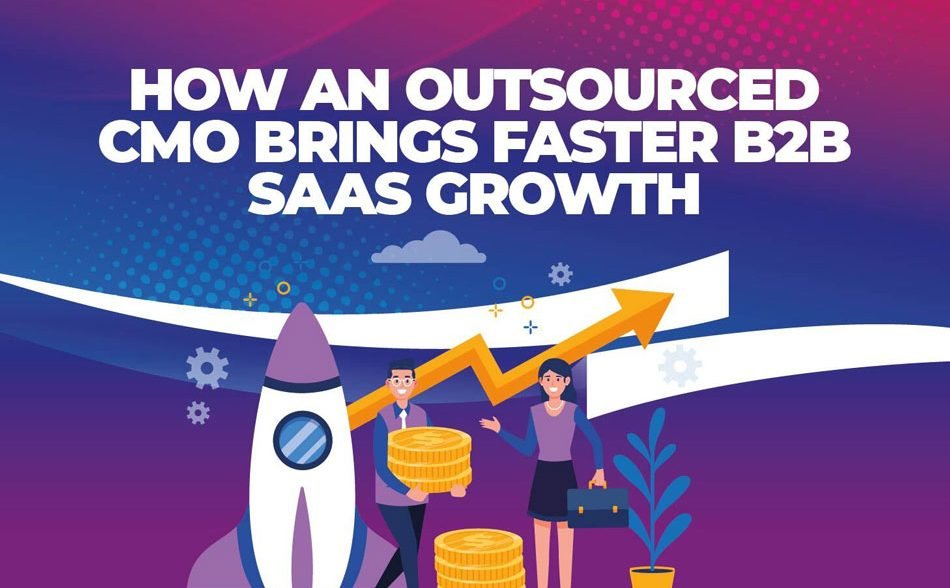 How An Outsourced CMO Brings Faster B2B SaaS Growth