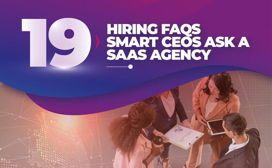 19 Hiring FAQs Smart CEOs Ask a SaaS Agency