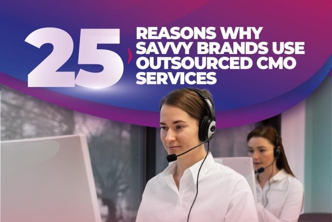 25 Reasons Why Savvy Brands Use Outsourced CMO Services