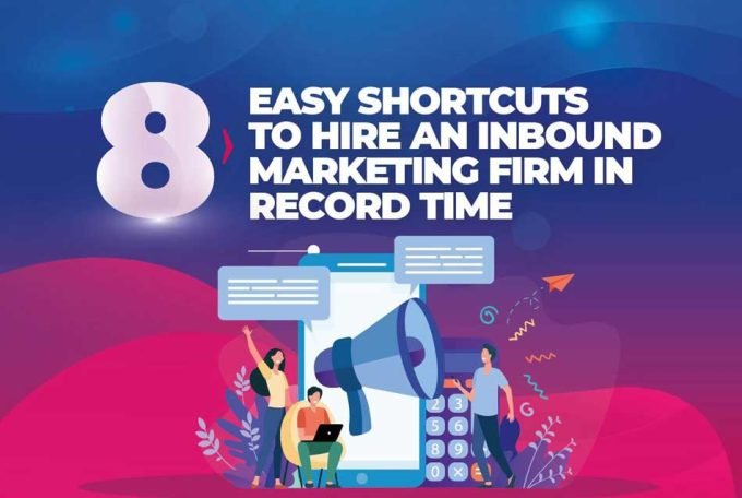 8 Easy Shortcuts To Hire An Inbound Marketing Firm In Record Time