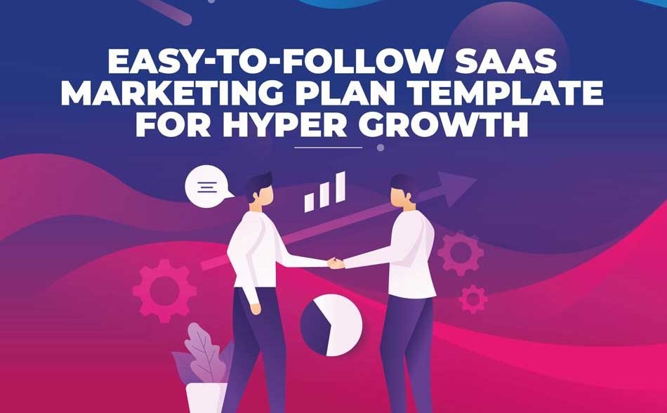 Easy-To-Follow SaaS Marketing Plan Template For Hyper Growth