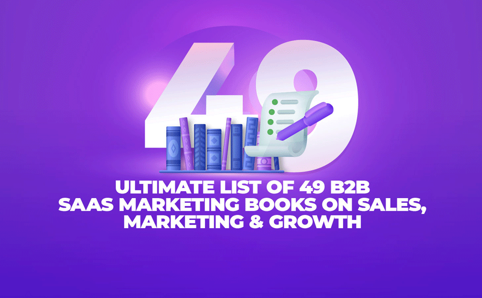 Ultimate List of Top 49 B2B SaaS Marketing Books On Sales