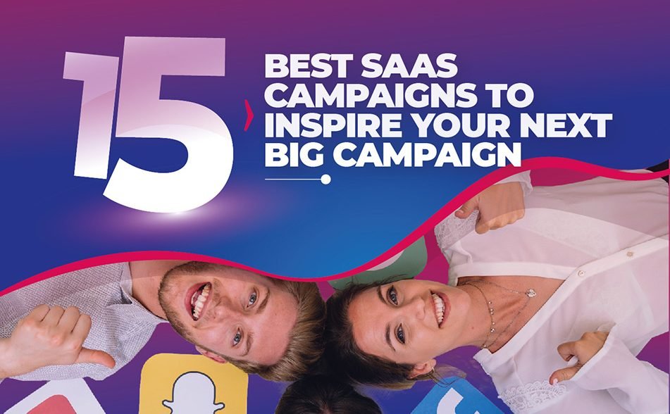 15 Best SaaS Marketing Campaigns
