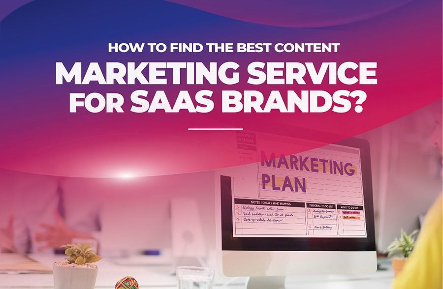 How to Find the Best Content Marketing Service for SaaS Brands