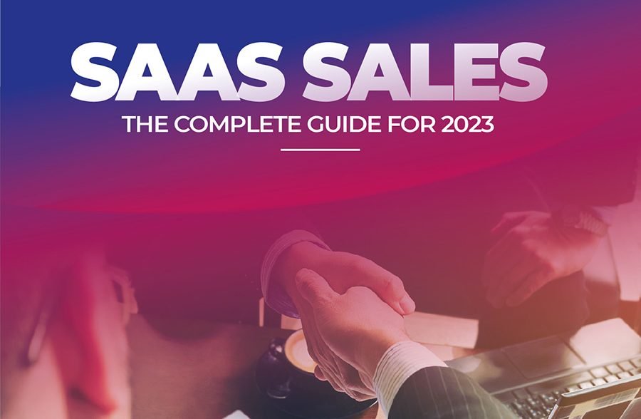 SaaS Sales: The Complete Guide for 2023