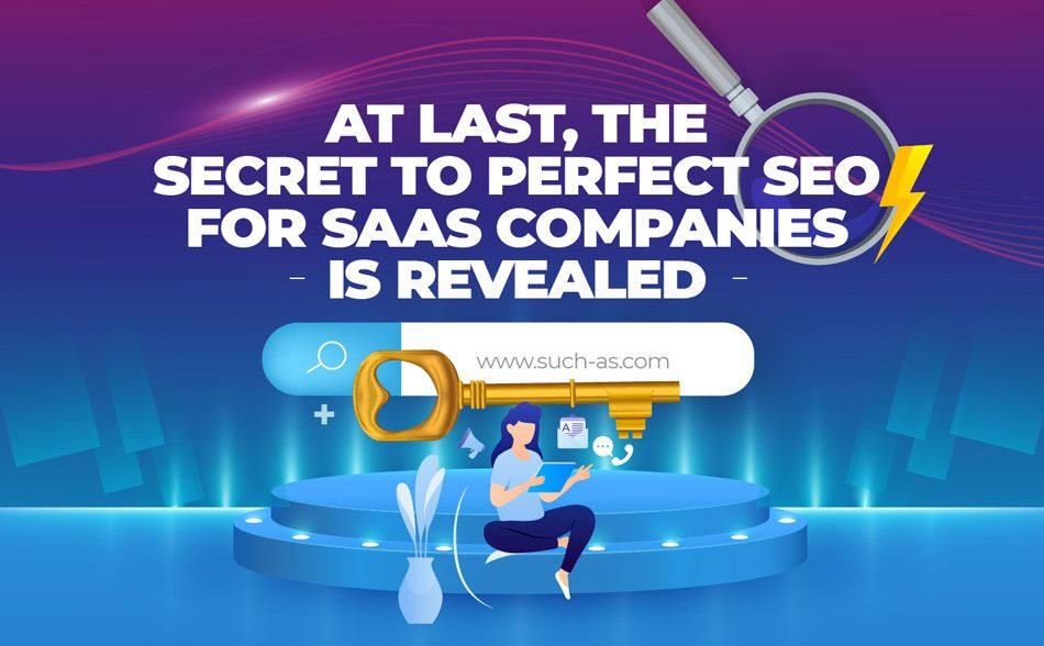 At Last, the Secret To Perfect SEO for SaaS Companies Is Revealed