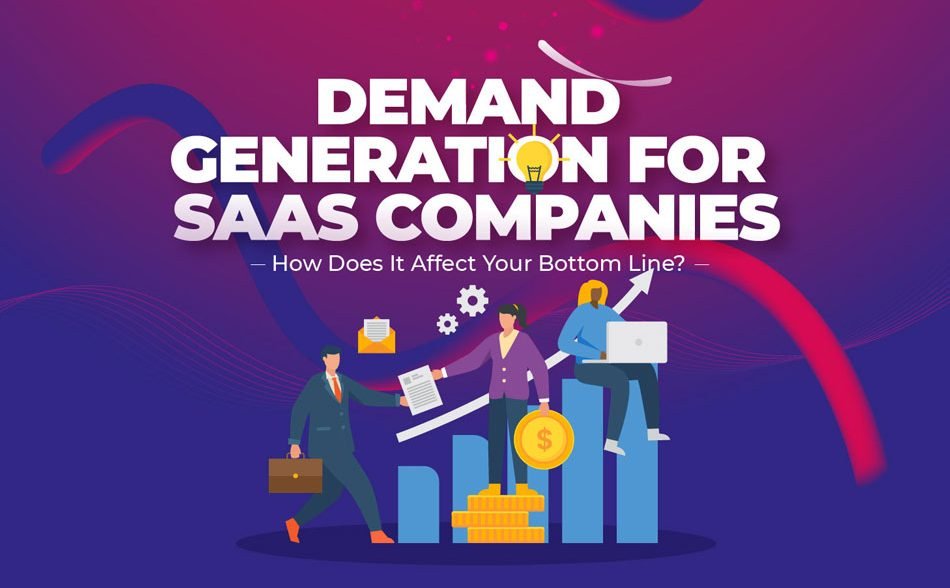 Demand Generation for SaaS Companies: How Does It Affect Your Bottom Line?