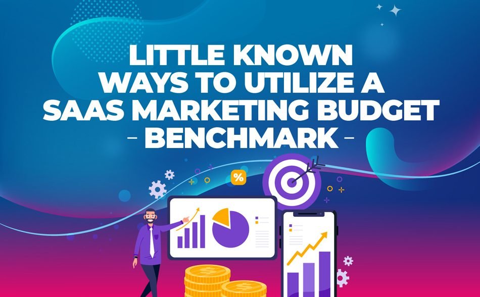 Little Known Ways to Utilize a SaaS Marketing Budget Benchmark