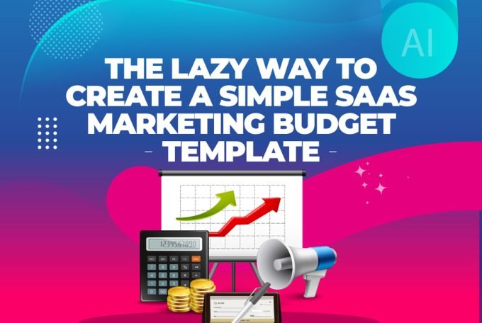 The Lazy Way to Create Simple SaaS Marketing Budget Template