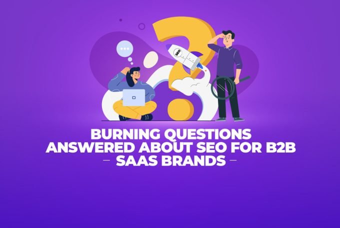 Answered: Burning Questions About SEO for B2B SaaS Brands