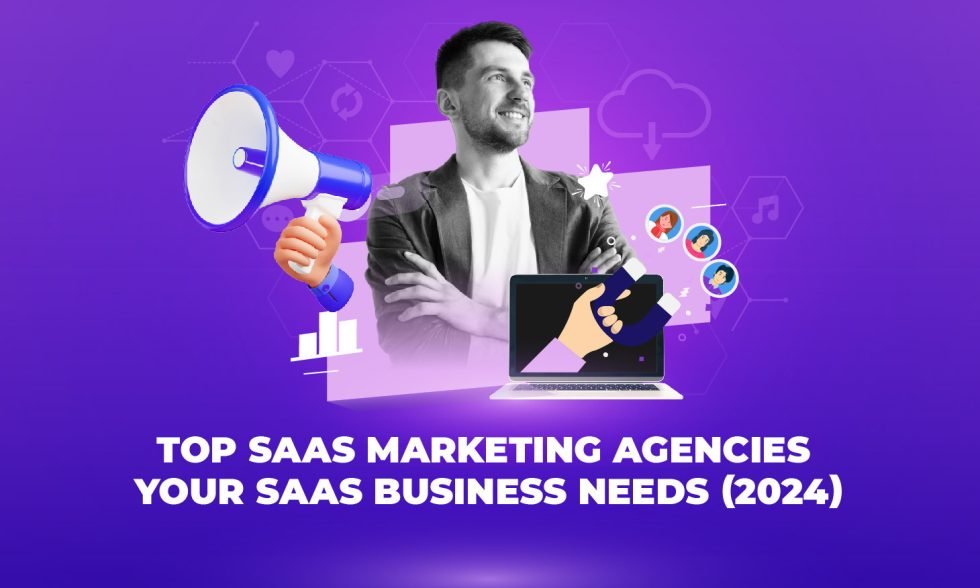 Top SaaS marketing agencies your SaaS business needs