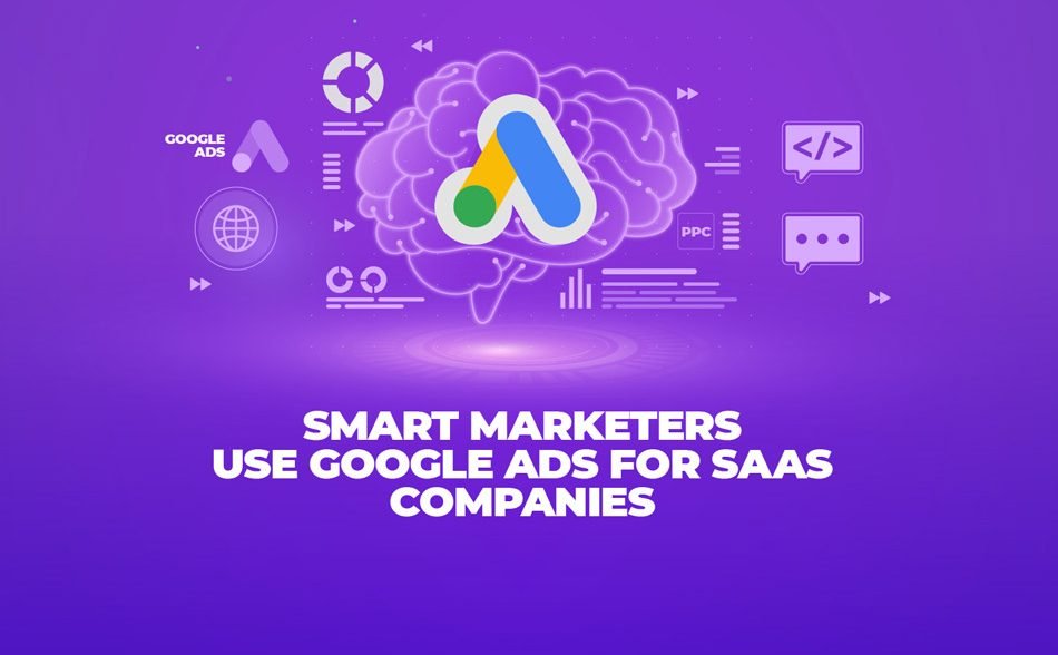 Smart Marketers Use Google Ads for SaaS Companies