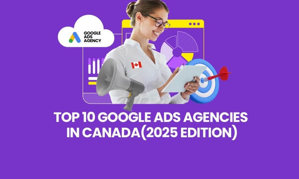 Top 10 Google Ads Agencies in Canada (2025 Edition)