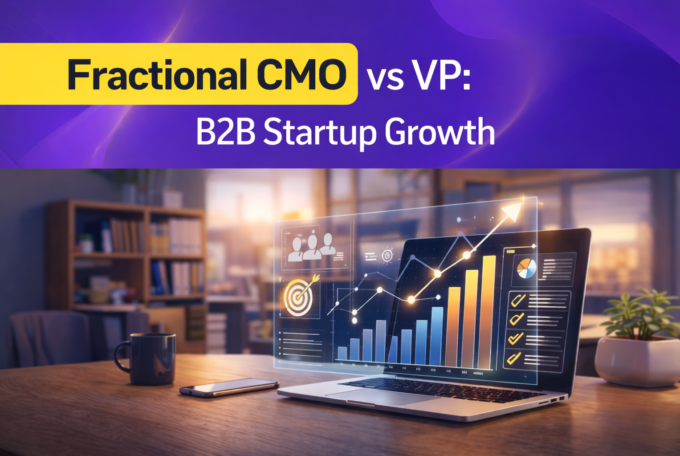 Fractional CMO vs VP: B2B Startup Growth